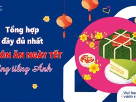 Tổng hợp 45+ món ăn ngày Tết bằng tiếng Anh đầy đủ nhất [Update 2024]