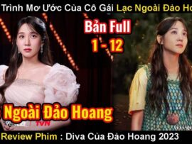 'Diva của đảo hoang': Một bộ phim gây tranh cãi nhưng không thiếu sự yêu thích của khán giả